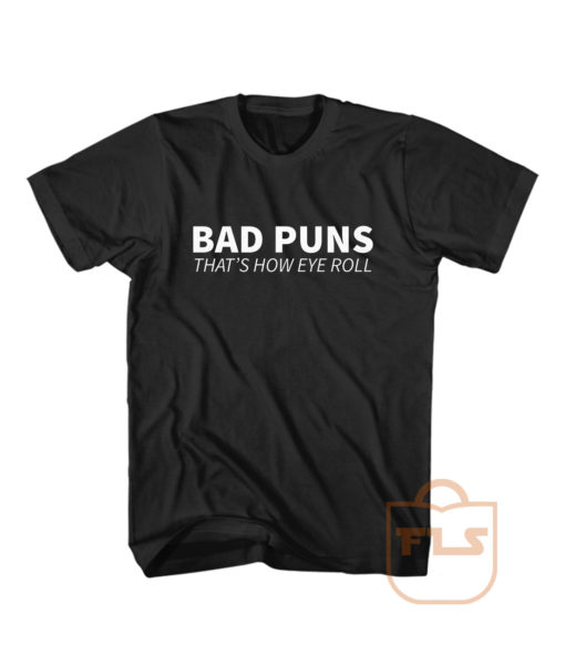 Bad Puns That How Eye Roll T Shirt