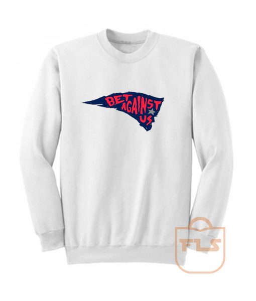 Bet Against Us Patriot Sweatshirt