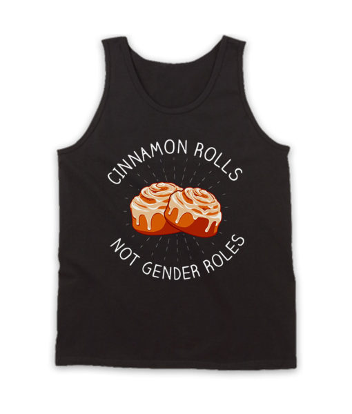 Cinnamon Rolls Not Gender Roles Tank Top