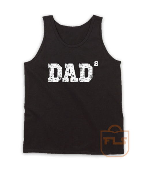 Dad of 2 Squared Father Day Tank Top