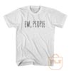 Ew People T Shirt