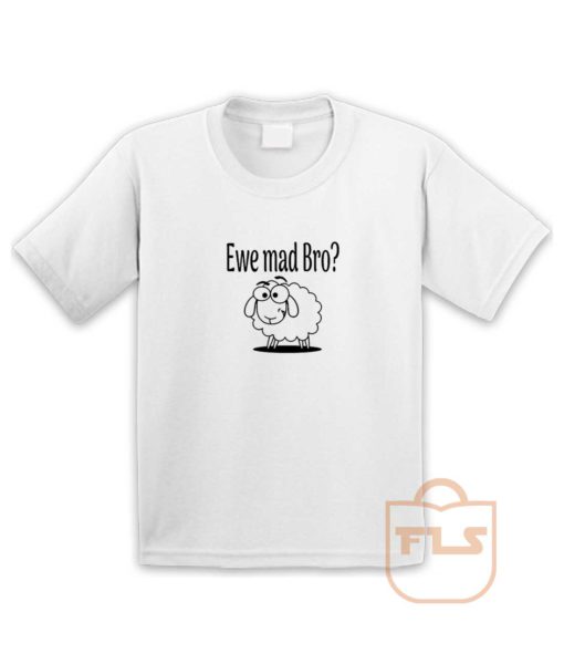 Ewe Mad Bro Youth T Shirt