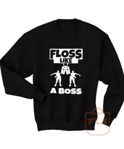 Floss Like A Boss dance Fortnite Sweatshirt Men Women