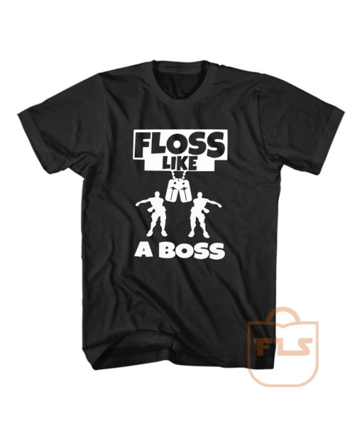 Floss Like A Boss dance Fortnite T Shirt Men Women