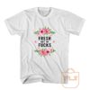 Fresh Out Of Fucks Flowers T Shirt