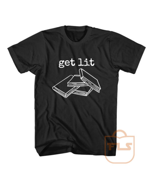 Get Lit Reading Book T Shirt