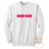 Good Head Sweatshirt