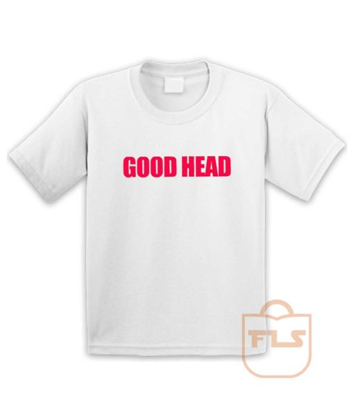 Good Head Youth T Shirt