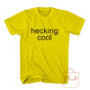 Hecking Cool T Shirt