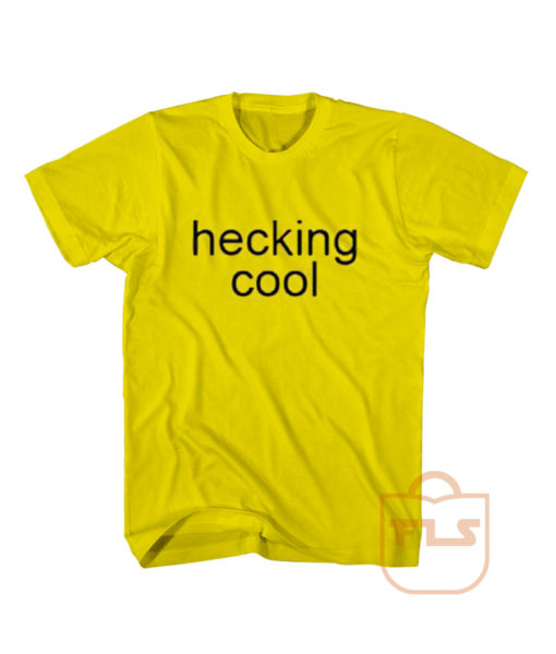 Hecking Cool T Shirt