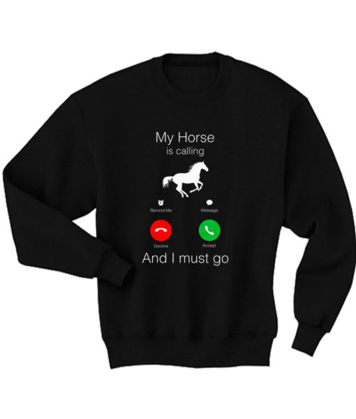 Horse Calling and Must Go Sweatshirt