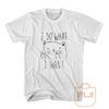 I Do What I Want Kitties Parody T Shirt