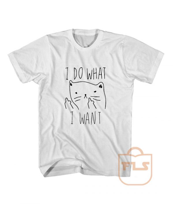 I Do What I Want Kitties Parody T Shirt