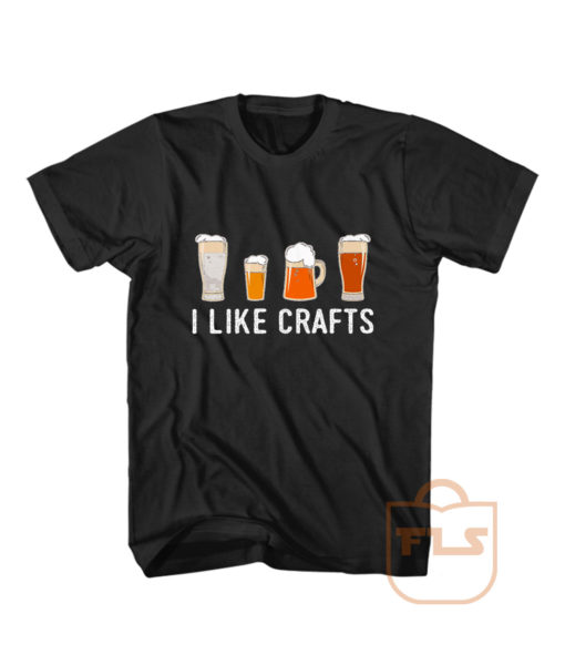 I Like Crafts Beer Drinker T Shirt