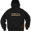 Id Rather Be In Tallahassee Quote Hoodie