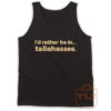 Id Rather Be In Tallahassee Quote Tank Top