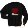 Its Complicated Heart Sweatshirt