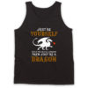 Just Be Yourself But Be a Dragon Tank Top