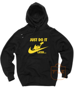 Just Do it Later Pikachu Pokemon Hoodie