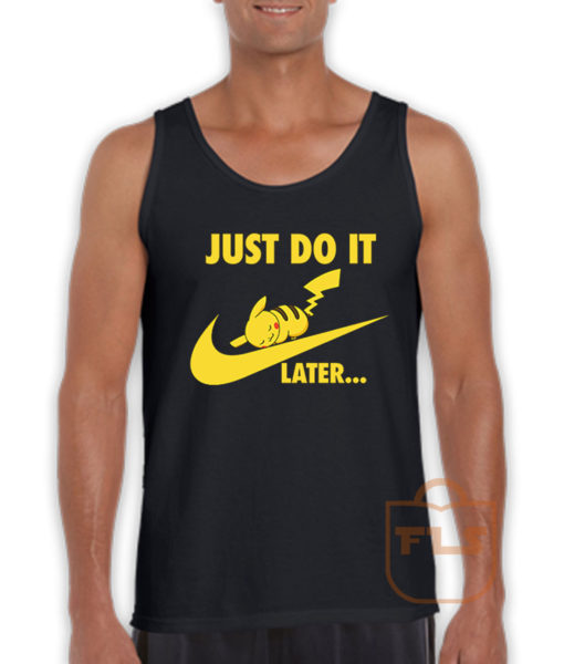 Just Do it Later Pikachu Pokemon Tank Top