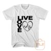 Live Love T Shirt