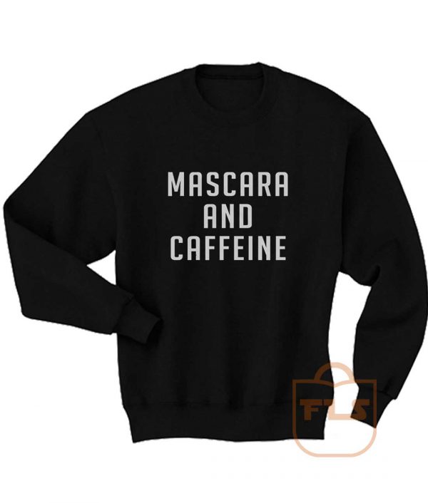 Mascara and Caffeine Sweatshirt