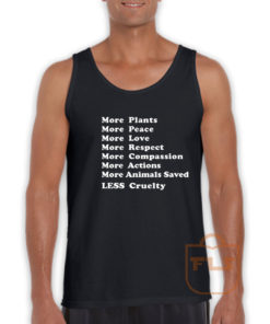 More Plants Peace Love Respect Compassion Actions Animal Saved Less Cruelty Tank Top