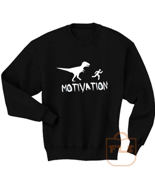 Motivation Dinosaur Parody Sweatshirt