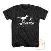 Motivation Dinosaur Parody T Shirt