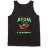 Never Trust Atom They Make Everything Tank Top