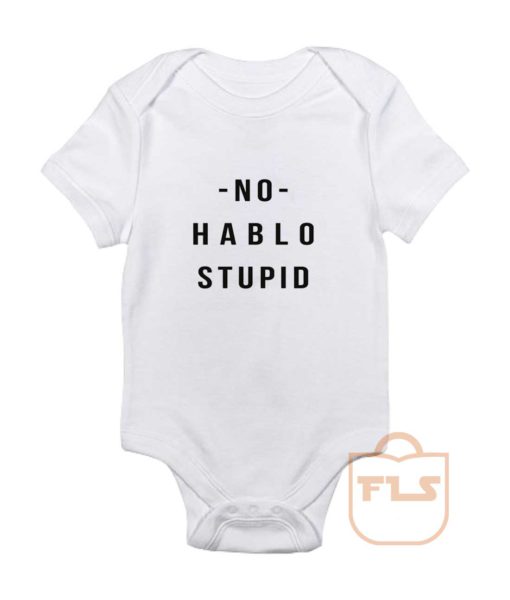 No Hablo Stupid Baby Onesie