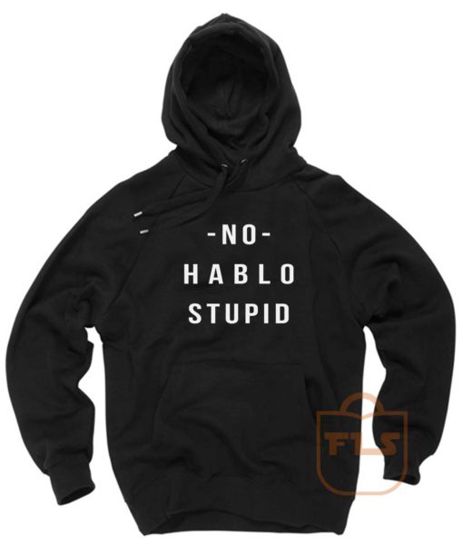 No Hablo Stupid Pullover Hoodie