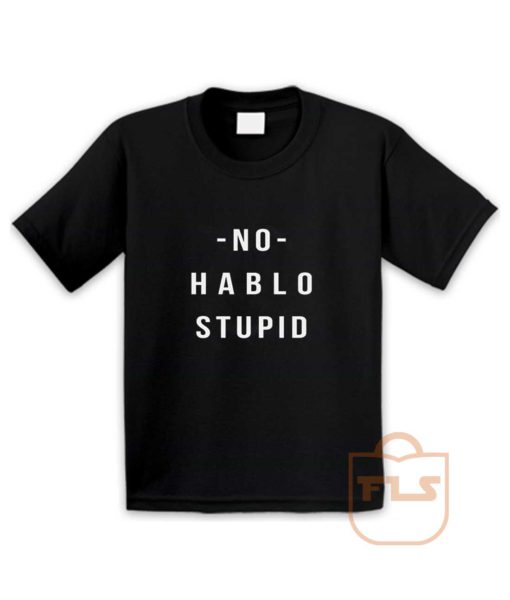 No Hablo Stupid Youth T Shirt