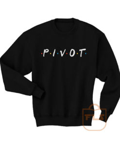 Pivot Friends Comedy Sweatshirt Men Women