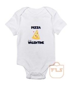 Pizza Is My Valentine Baby Onesie