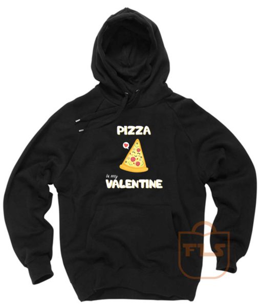 Pizza Is My Valentine Pullover Hoodie