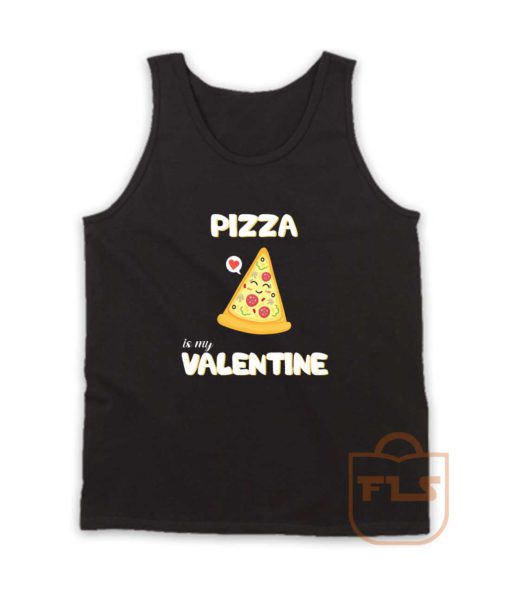 Pizza Is My Valentine Tank Top