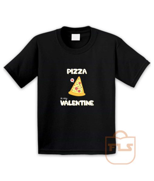 Pizza Is My Valentine Youth T Shirt