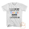 Please Do Not Confuse Your Google Search With My Law Degree T Shirt