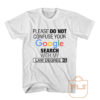 Please Do Not Confuse Your Google Search With My Law Degree T Shirt