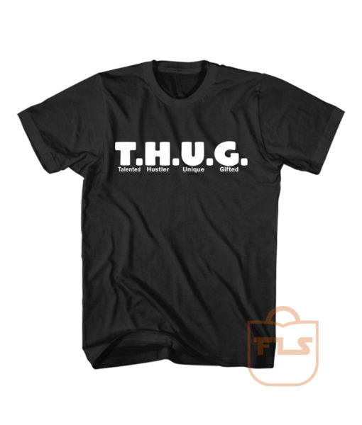 THUG Talented Hustler Unique Gifted T Shirt