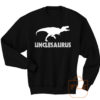 Unclesaurus Dinosaur Comedy Sweatshirt Men Women