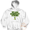 We Are Humboldt Strong Hoodie