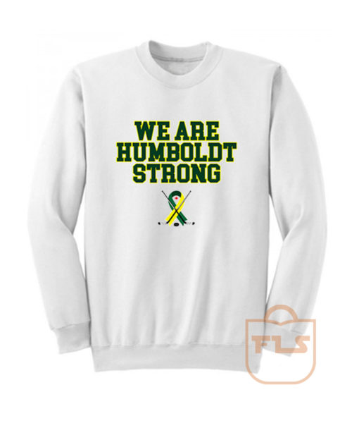 We Are Humboldt Strong Sweatshirt