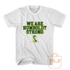 We Are Humboldt Strong T Shirt