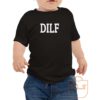 DILF Toddler T Shirt