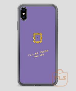 Ill Be There For You iPhone Case