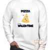 Pizza Is My Valentine Long Sleeve Shirt