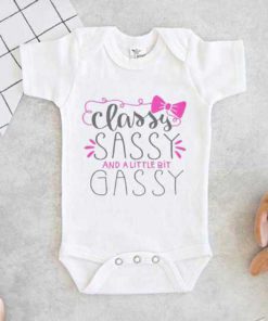 Classy Sassy And A Little Bit Gassy Baby Onesie
