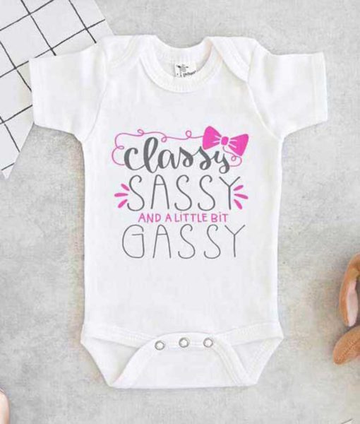 Classy Sassy And A Little Bit Gassy Baby Onesie